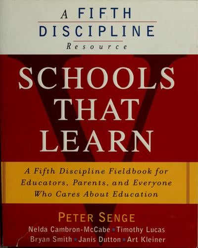 Schools that learn: a Fifth Discipline fieldbook for educators, parents, and everyone who cares about education