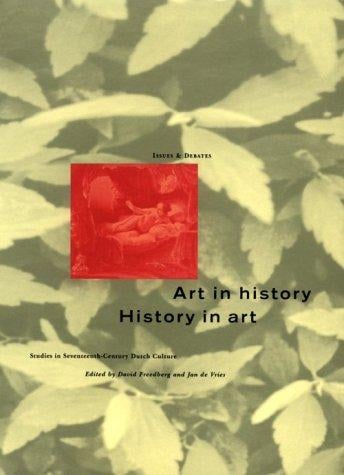 Art in History/History in Art: Studies in seventeenth-century Dutch Culture (Issues & Debates)