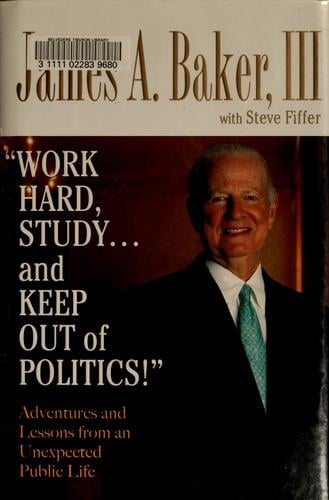 Work hard, study-- and keep out of politics!: adventures and lessons from an unexpected public life