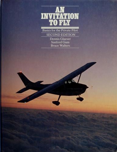An invitation to fly: basics for the private pilot