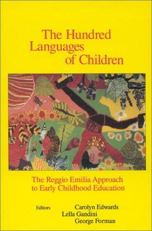 The Hundred Languages of Children: The Reggio Emilia Approach to Early Childhood Education