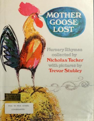 Mother Goose lost: nursery rhymes.