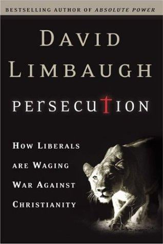 Persecution: How Liberals are Waging War Against Christians