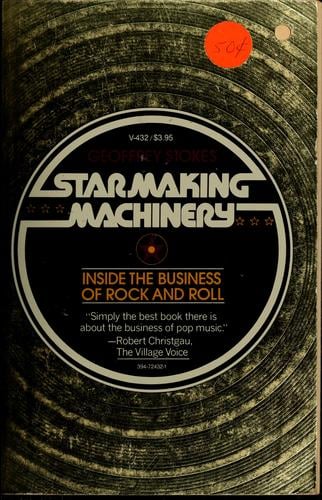 Star-making machinery: inside the business of rock and roll