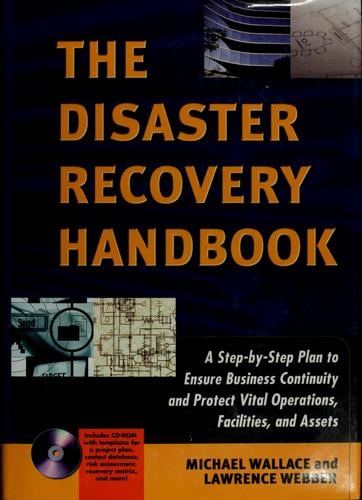 The disaster recovery handbook: a step-by-step plan to ensure business continuity and protect vital operations, facilities, and assets