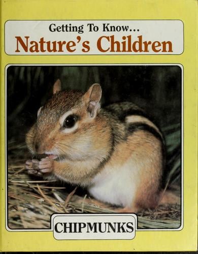 Getting to Know . . . Nature's Children: Chipmunks/Beavers