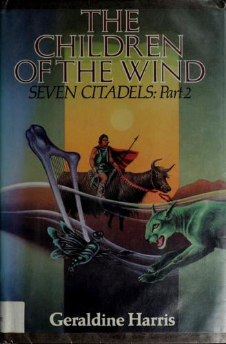 The Children of the Wind: Seven Citadels (Harris, Geraldine. Seven Citadels, Pt. 2.)