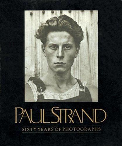 Paul Strand: sixty years of photographs : excerpts from correspondence, interviews, and other documents