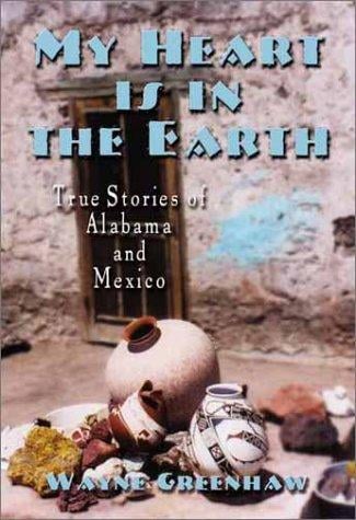 My heart is in the earth: true stories of Alabama and Mexico