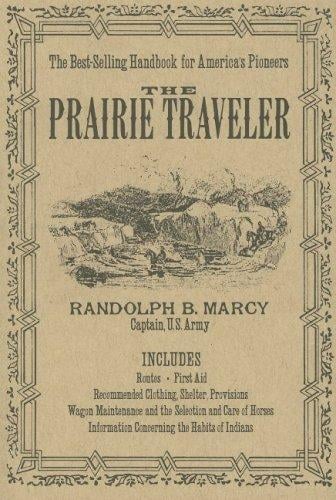 The prairie traveler: a hand-book for overland expeditions, with maps, illustrations, and itineraries of the principal routes between the Mississippi and the Pacific