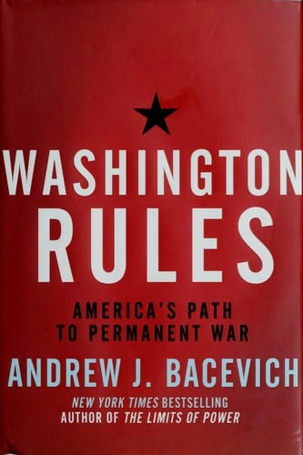 Washington rules: America's path to permanent war