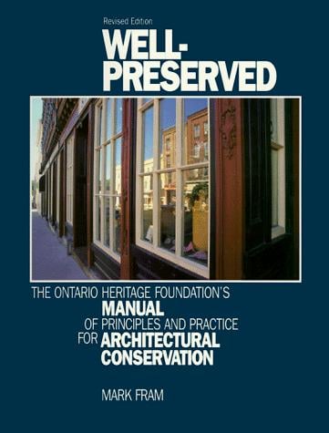 Well-preserved: the Ontario Heritage Foundation's manual of principles and practice for architectural conservation