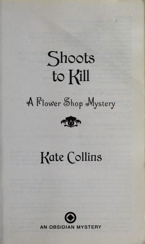 Shoots to Kill: A Flower Shop Mystery