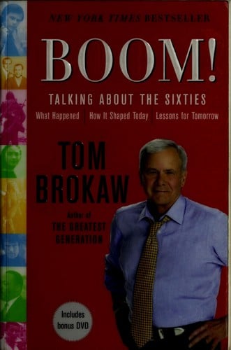 Boom!: talking about the sixties : what happened, how it shaped today, lessons for tomorrow