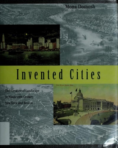 Invented cities: the creation of landscape in nineteenth-century New York & Boston