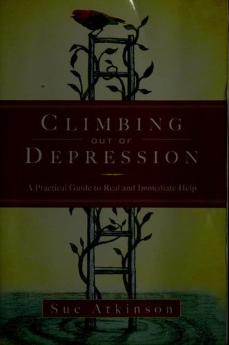 Climbing out of depression: a practical guide to real and immediate help