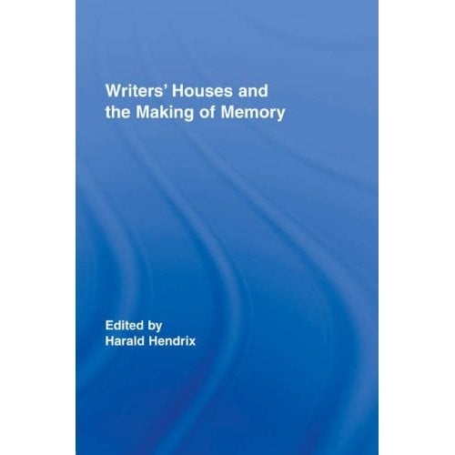 Writers' Houses and the Making of Memory