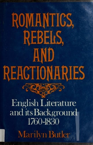 Romantics, rebels, and reactionaries: English literature and its background, 1760-1830