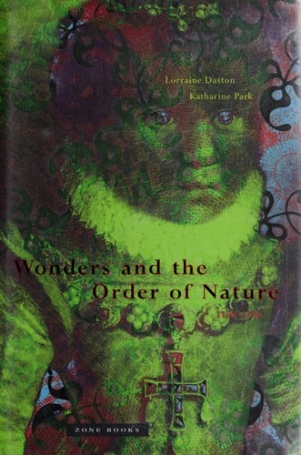 Wonders and the order of nature, 1150-1750