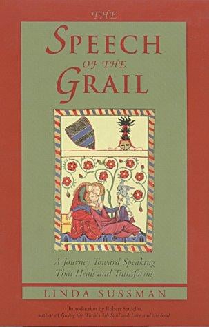 The Speech of the Grail: A Journey Toward Speaking That Heals and Transforms (Studies in Imagination) (Studies in Imagination)