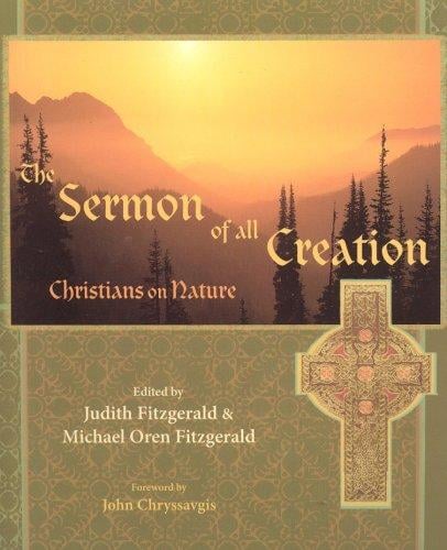 The Sermon of All Creation: Christians on Nature (Sacred Worlds Series)