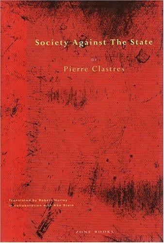 Society against the state: essays in political anthropology