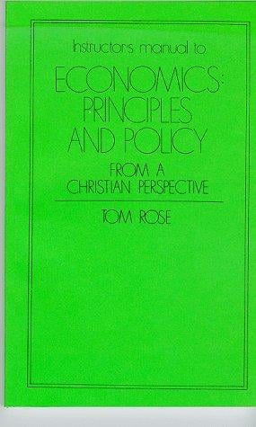 Instructor's manual to Economics: Principles and Policy from a Christian Perspective