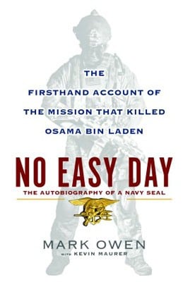 No Easy Day: the autobiography of a Navy SEAL : the firsthand account of the mission that killed Osama Bin Laden
