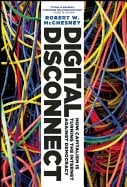 Digital disconnect : how capitalism is turning the Internet against democracy