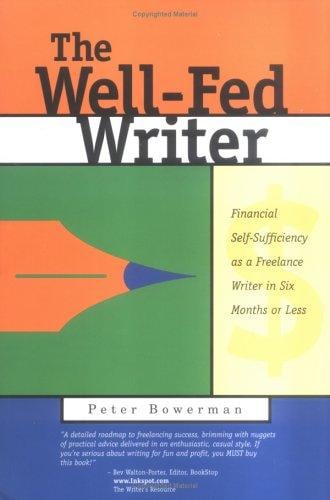The well-fed writer: financial self-sufficiency as a freelance writer in six months or less