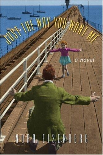 Just the way you want me: a novel