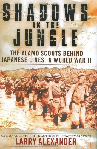 Shadows in the jungle: the Alamo Scouts behind Japanese lines in World War II