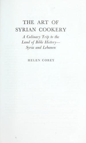 The art of Syrian cookery: a culinary trip to the land of Bible history : Syria and Lebanon