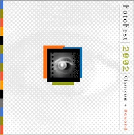 FotoFest 2002: The Classical Eye and Beyond