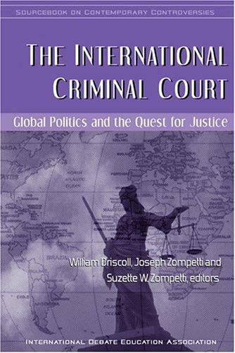 The International Criminal Court: Global Politics and the Quest for Justice (Idea Sourcebooks in Contemporary Controversies)