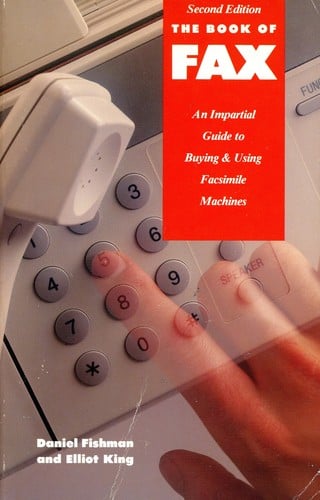 The book of FAX: an impartial guide to buying & using facsimile machines