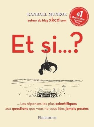 Et si...?: Les réponses les plus scientifiques aux questions que vous ne vous êtes jamais posées
