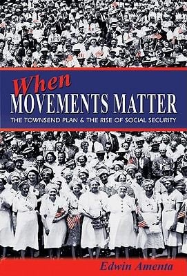 When Movements Matter The Townsend Plan And The Rise Of Social Security