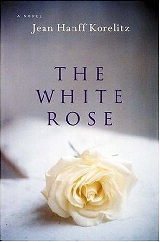 WHITE ROSE, THE: A NOVEL