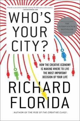 Whos Your City How The Creative Economy Is Making Where To Live The Most Important Decision Of Your Life