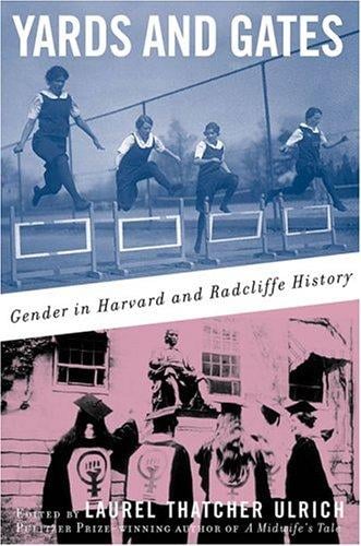 Yards and Gates: Gender in Harvard and Radcliffe History