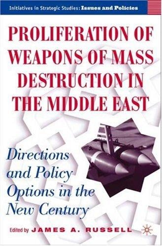 Proliferation of weapons of mass destruction in the Middle East: directions and policy options in the new century