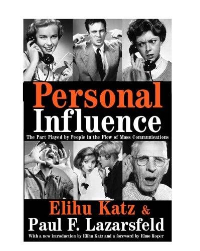 Personal Influence: The Part Played by People in the Flow of Mass Communications