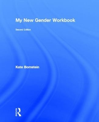 My New Gender Workbook A Stepbystep Guide To Achieving World Peace Through Gender Anarchy And Sex Positivity