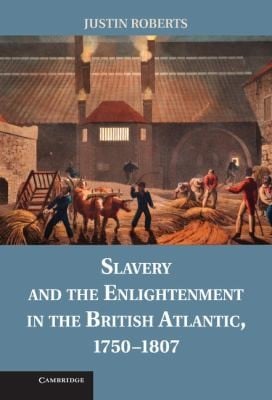 Slavery And The Enlightenment In The British Atlantic 17501807