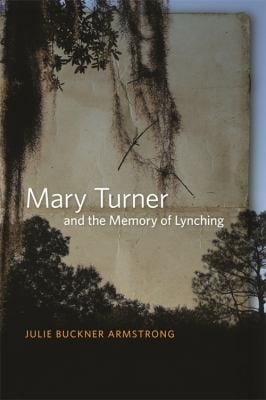 Mary Turner And The Memory Of Lynching