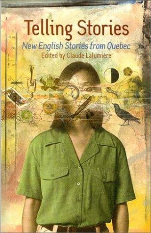Telling Stories: New English Stories from Quebec