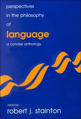Perspectives in the philosophy of language: a concise anthology