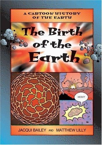 The Birth of the Earth (A Cartoon History of the Earth)