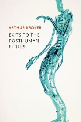 Exits To The Posthuman Future